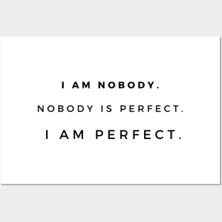 I am nobody. Nobody is perfect. I am perfect. Posters and Art